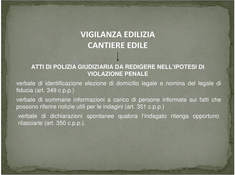 p.) verbale di sommarie informazioni a carico di persone informate sui fatti che possono riferire notizie