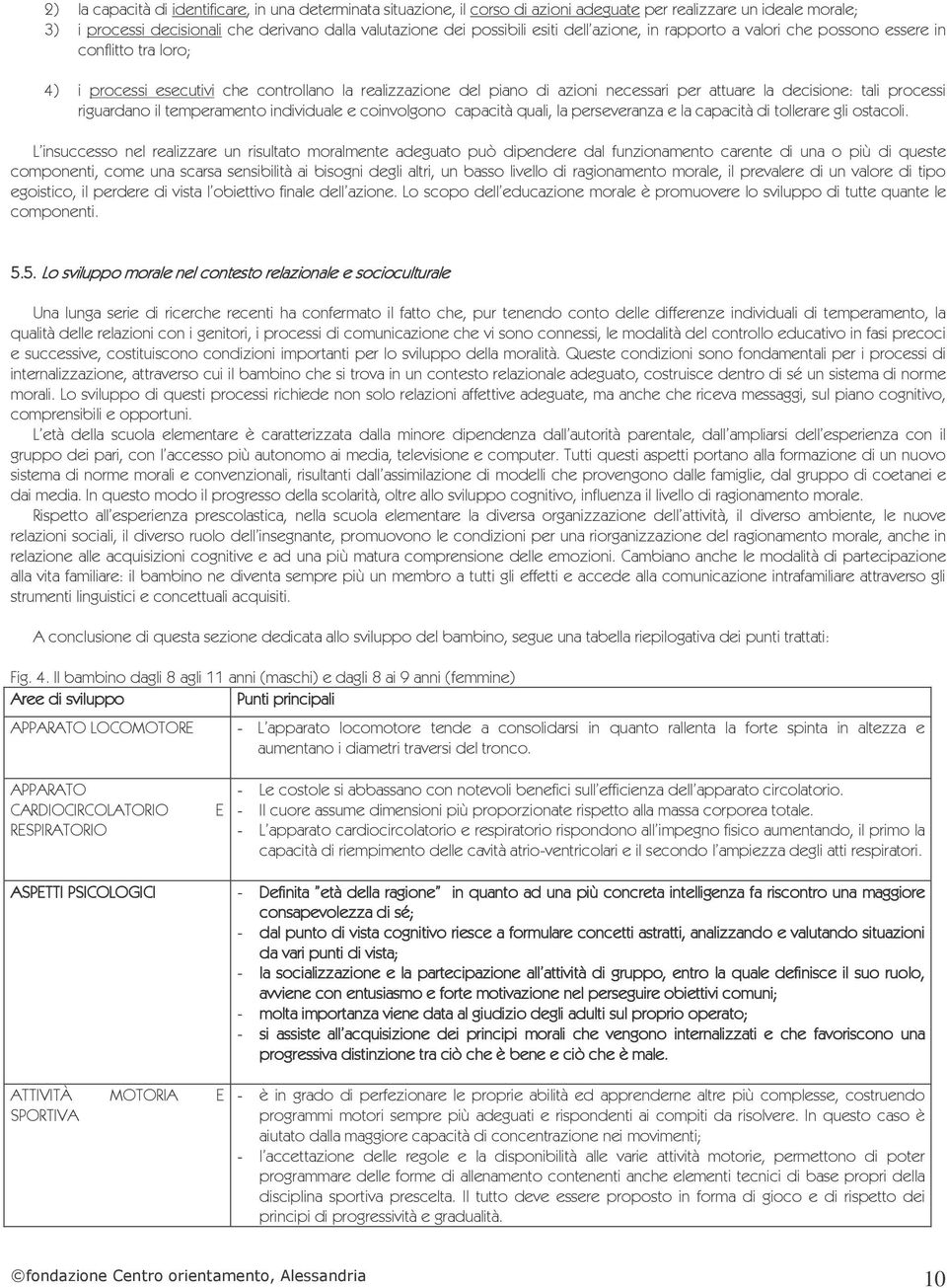 i temperamento individuae e coinvogono capacità quai, a perseveranza e a capacità di toerare gi ostacoi.