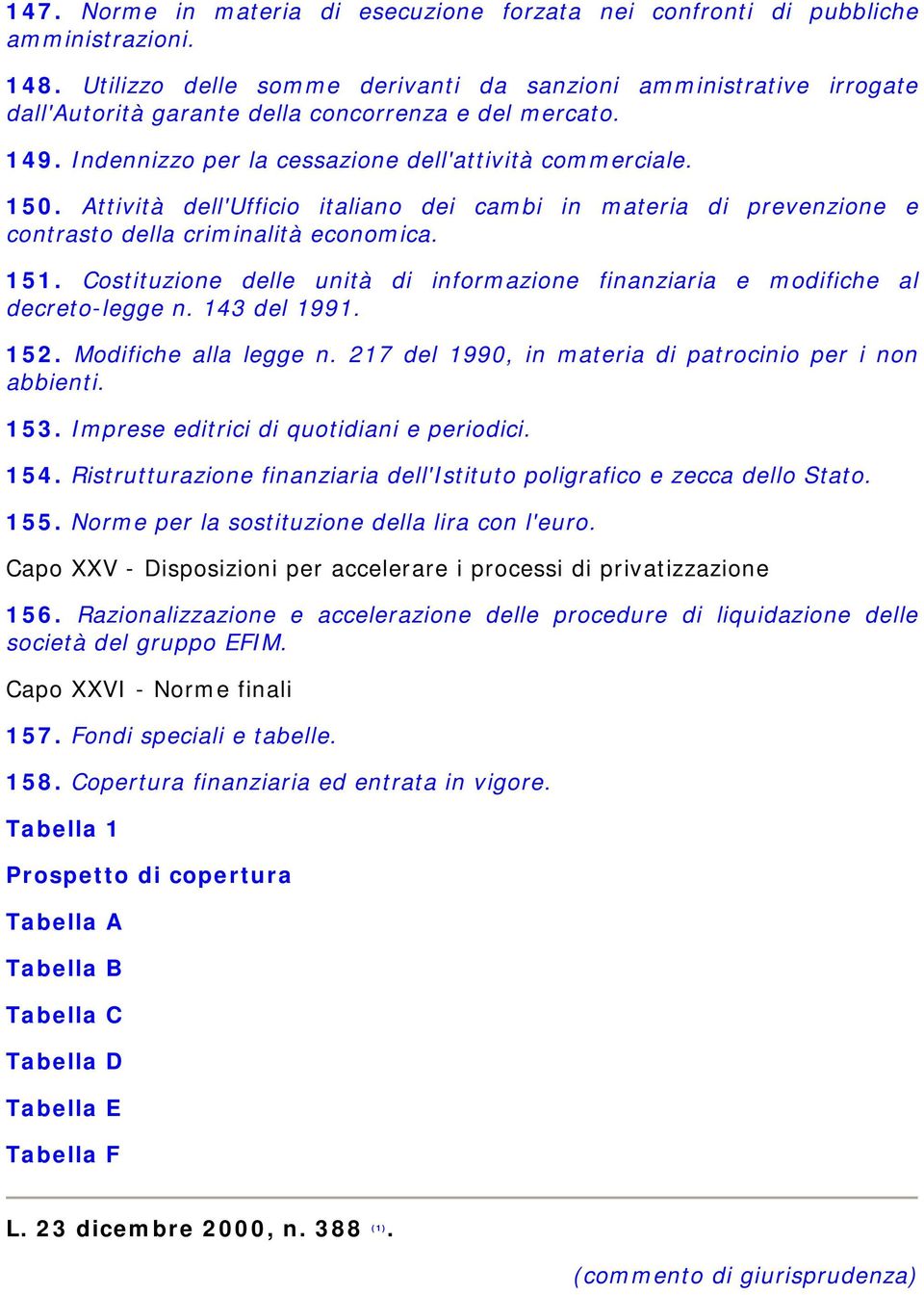 Attività dell'ufficio italiano dei cambi in materia di prevenzione e contrasto della criminalità economica. 151. Costituzione delle unità di informazione finanziaria e modifiche al decreto-legge n.