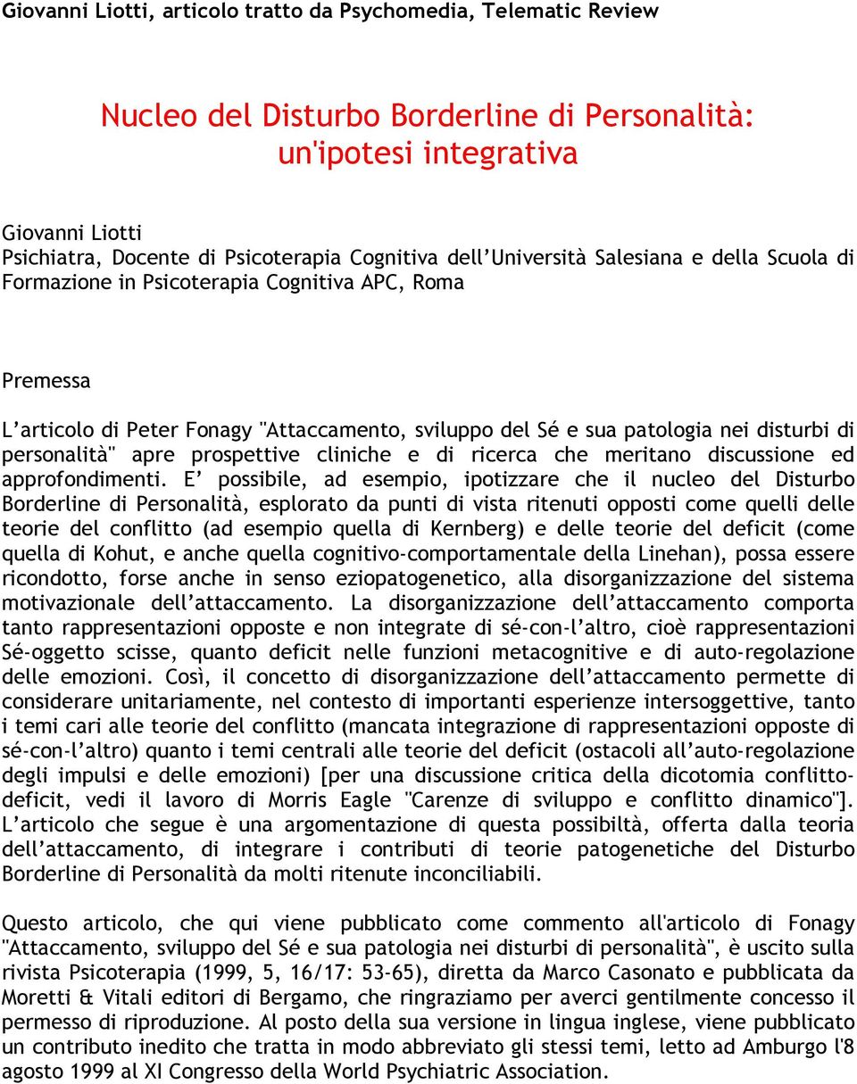 personalità" apre prospettive cliniche e di ricerca che meritano discussione ed approfondimenti.