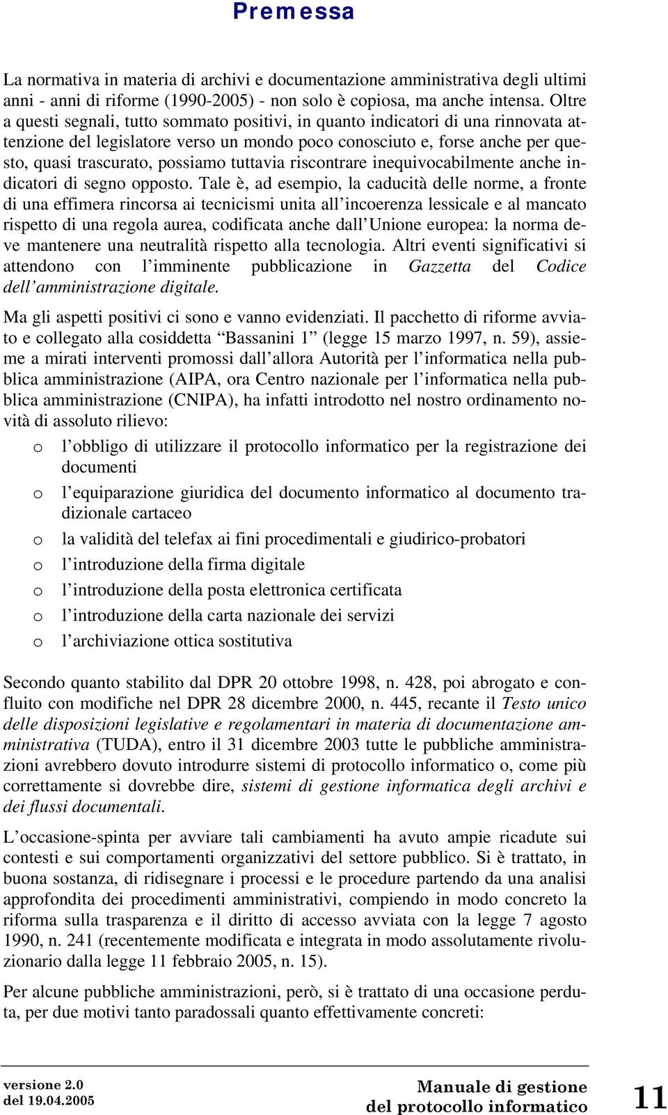 tuttavia riscontrare inequivocabilmente anche indicatori di segno opposto.