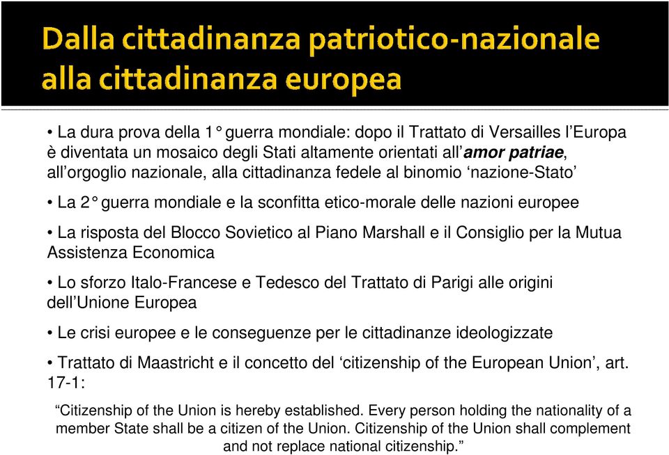 Economica Lo sforzo Italo-Francese e Tedesco del Trattato di Parigi alle origini dell Unione Europea Le crisi europee e le conseguenze per le cittadinanze ideologizzate Trattato di Maastricht e il