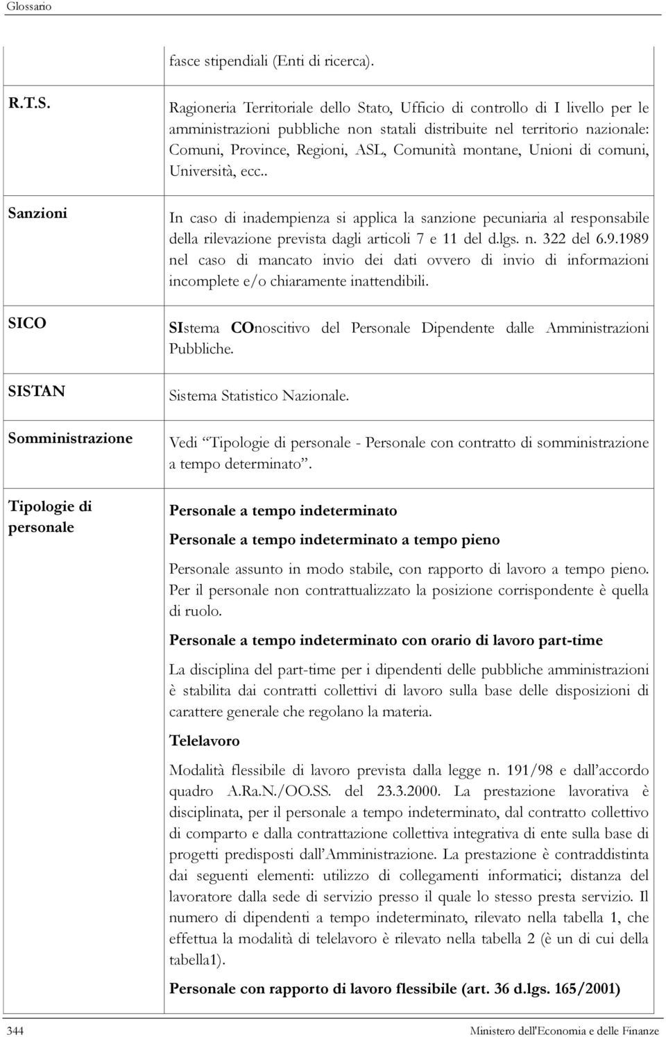 territorio nazionale: Comuni, Province, Regioni, ASL, Comunità montane, Unioni di comuni, Università, ecc.