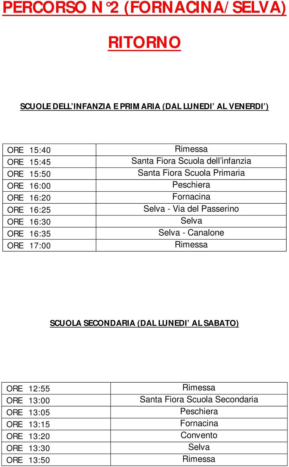 ORE 16:35 ORE 17:00 - Via del Passerino - Canalone SCUOLA SECONDARIA (DAL LUNEDI AL