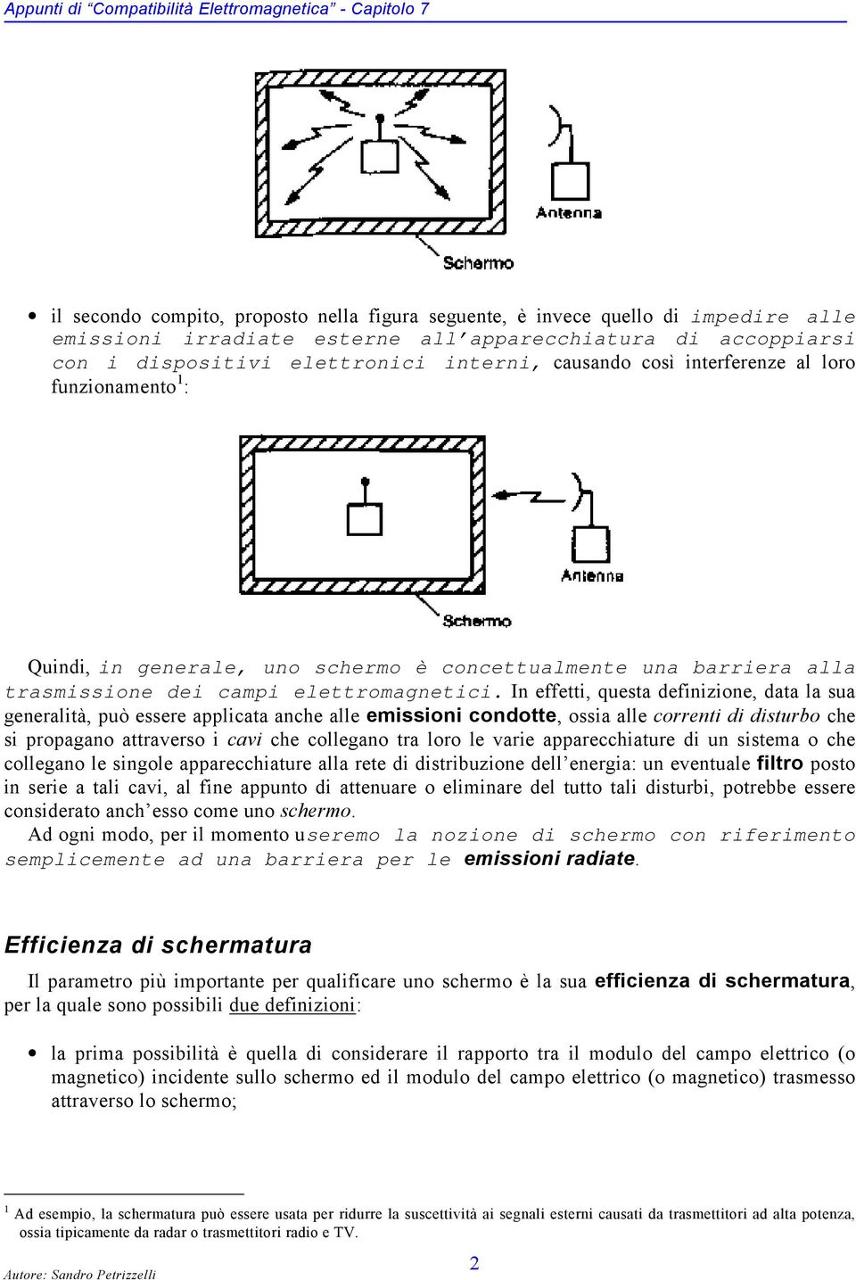 In ffi, qusa dfinizion, daa la sua gnalià, può ss applicaa anch all missioni condo, ossia all coni di disubo ch si popagano aavso i cavi ch collgano a loo l vai appacchiau di un sisma o ch collgano l