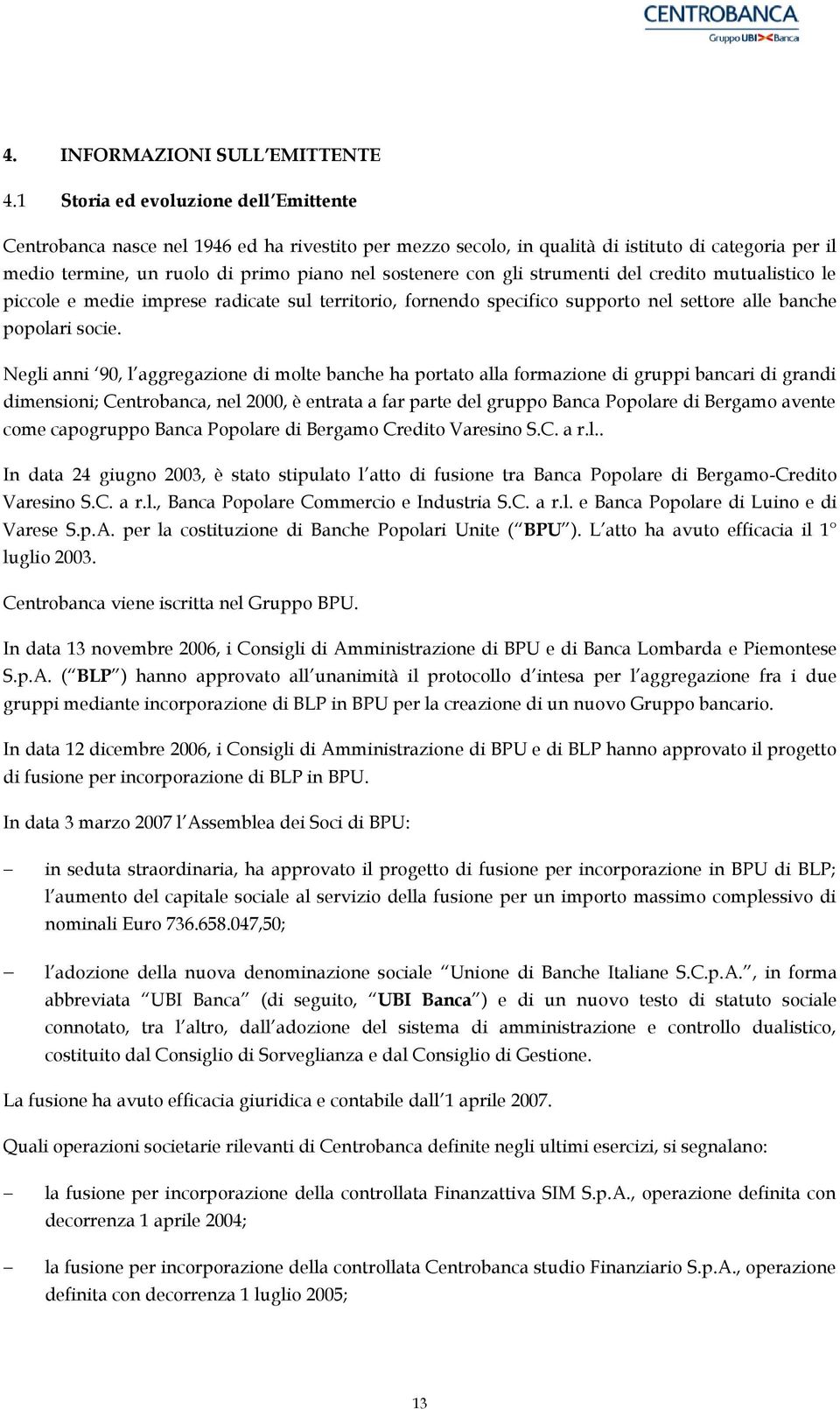 credit mutualistic le piccle e medie imprese radicate sul territri, frnend specific supprt nel settre alle banche pplari scie.