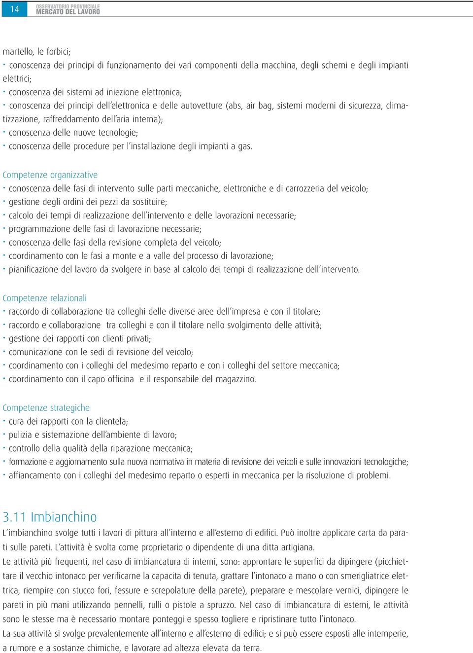 conoscenza delle procedure per l installazione degli impianti a gas.