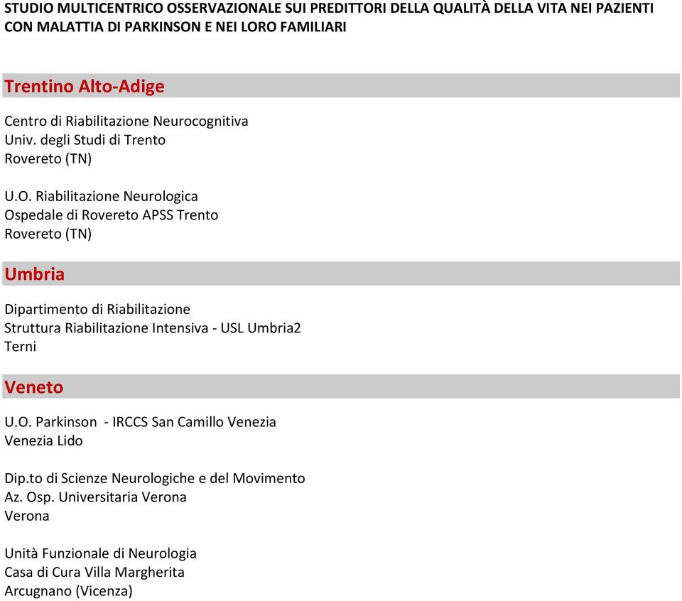 Riabilitazione Intensiva - USL Umbria2 Terni Veneto U.O. Parkinson - IRCCS San Camillo Venezia Venezia Lido Dip.