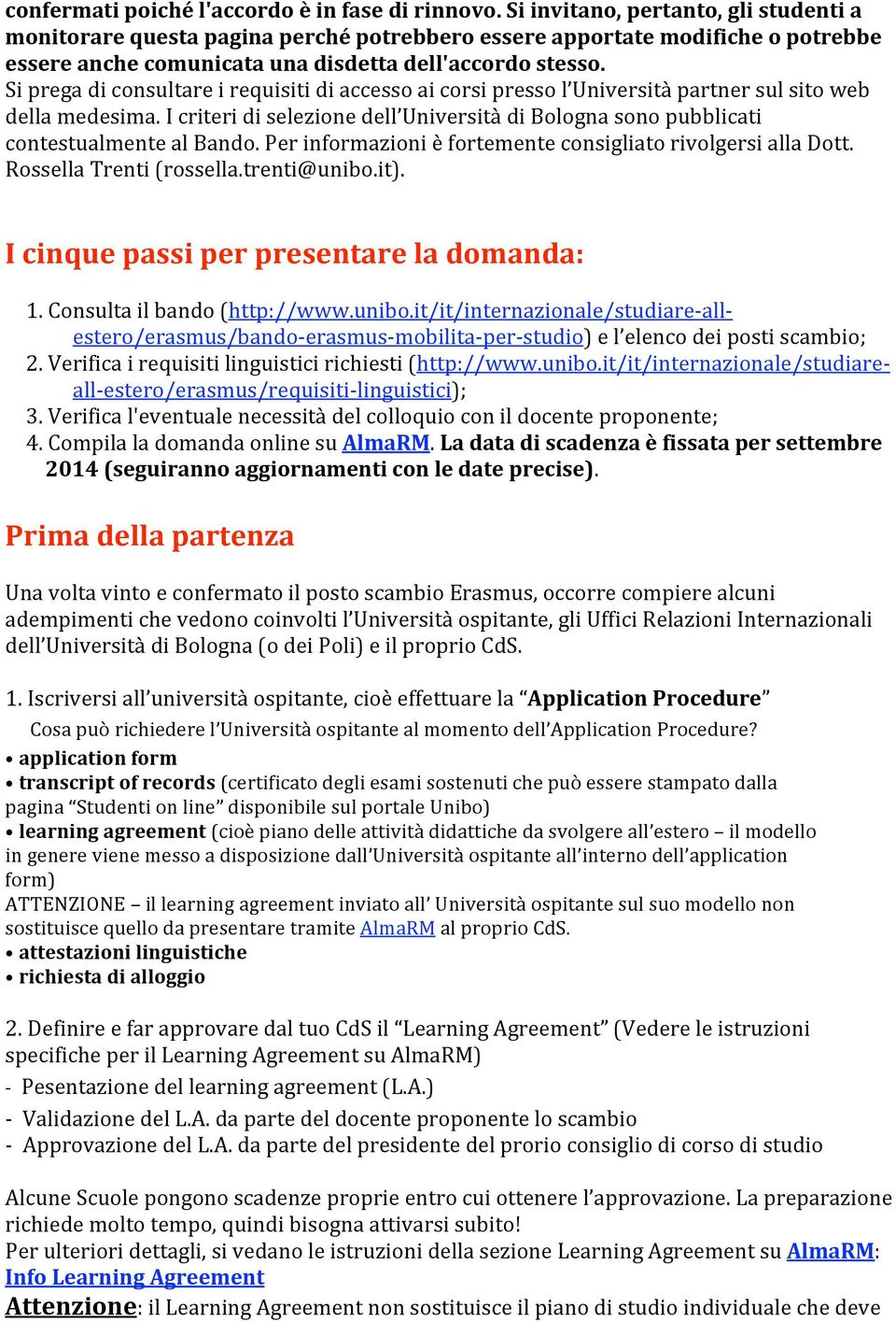 perinformazionièfortementeconsigliatorivolgersialladott. RossellaTrenti(rossella.trenti@unibo.