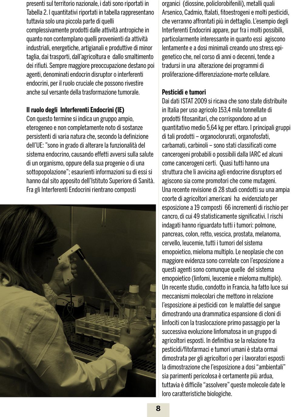 attività industriali, energetiche, artigianali e produttive di minor taglia, dai trasporti, dall agricoltura e dallo smaltimento dei rifiuti.