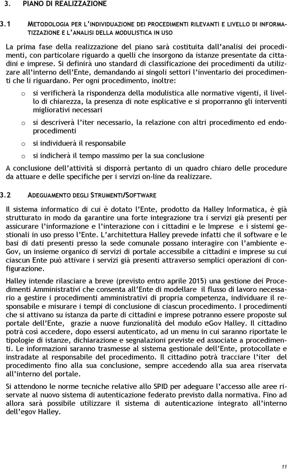 analisi dei procedimenti, con particolare riguardo a quelli che insorgono da istanze presentate da cittadini e imprese.