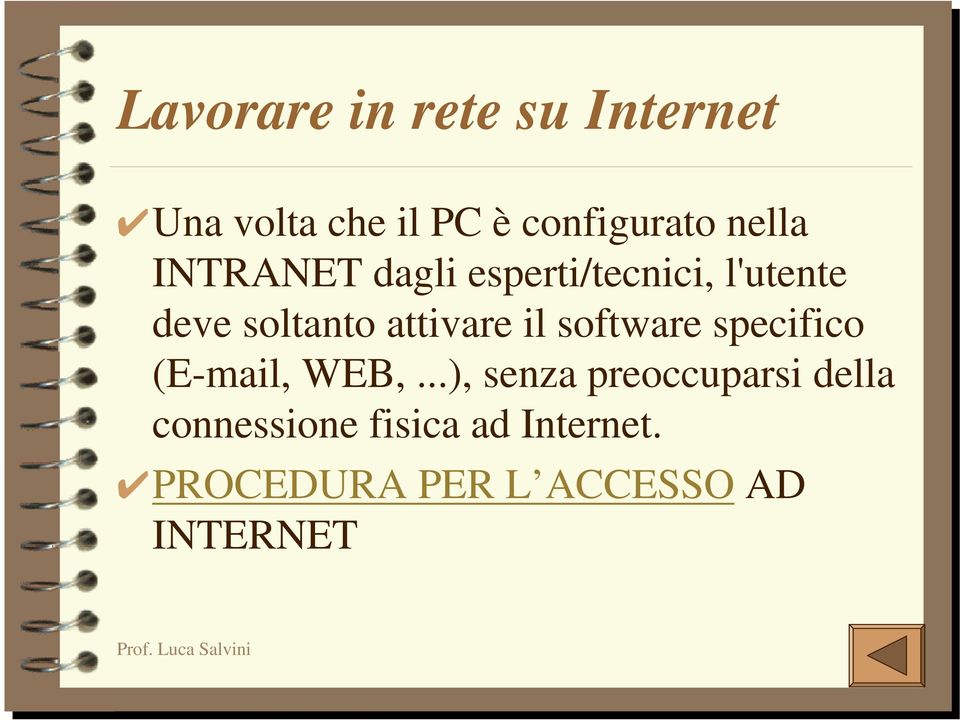 attivare il software specifico (E-mail, WEB,.