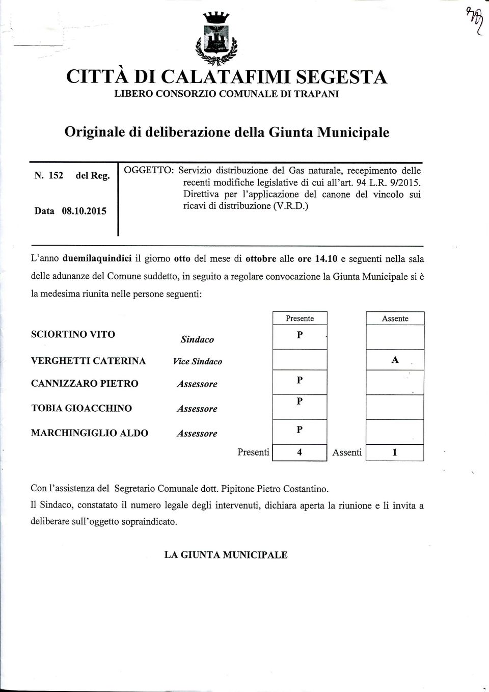 Direttiva per l'applicazione del canone del vincolo sui ricavi di distribuzione (V.R.D.) L'anno duemilaquindici il giorno otto del mese di ottobre alle ore 14.