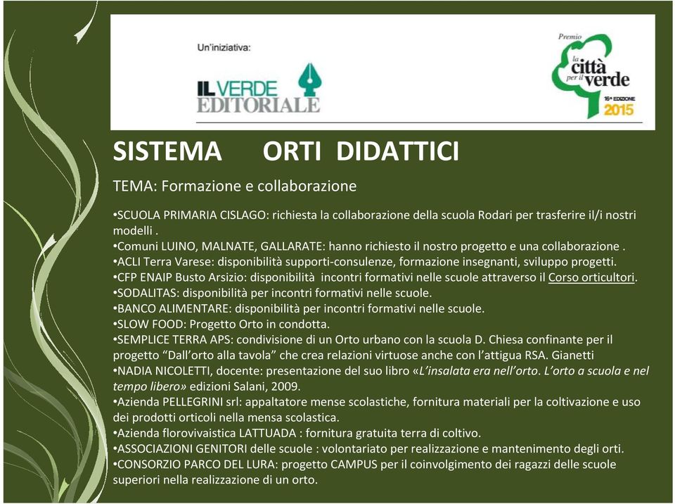 CFP ENAIP Busto Arsizio: disponibilità incontri formativi nelle scuole attraverso il Corso orticultori. SODALITAS: disponibilità per incontri formativi nelle scuole.