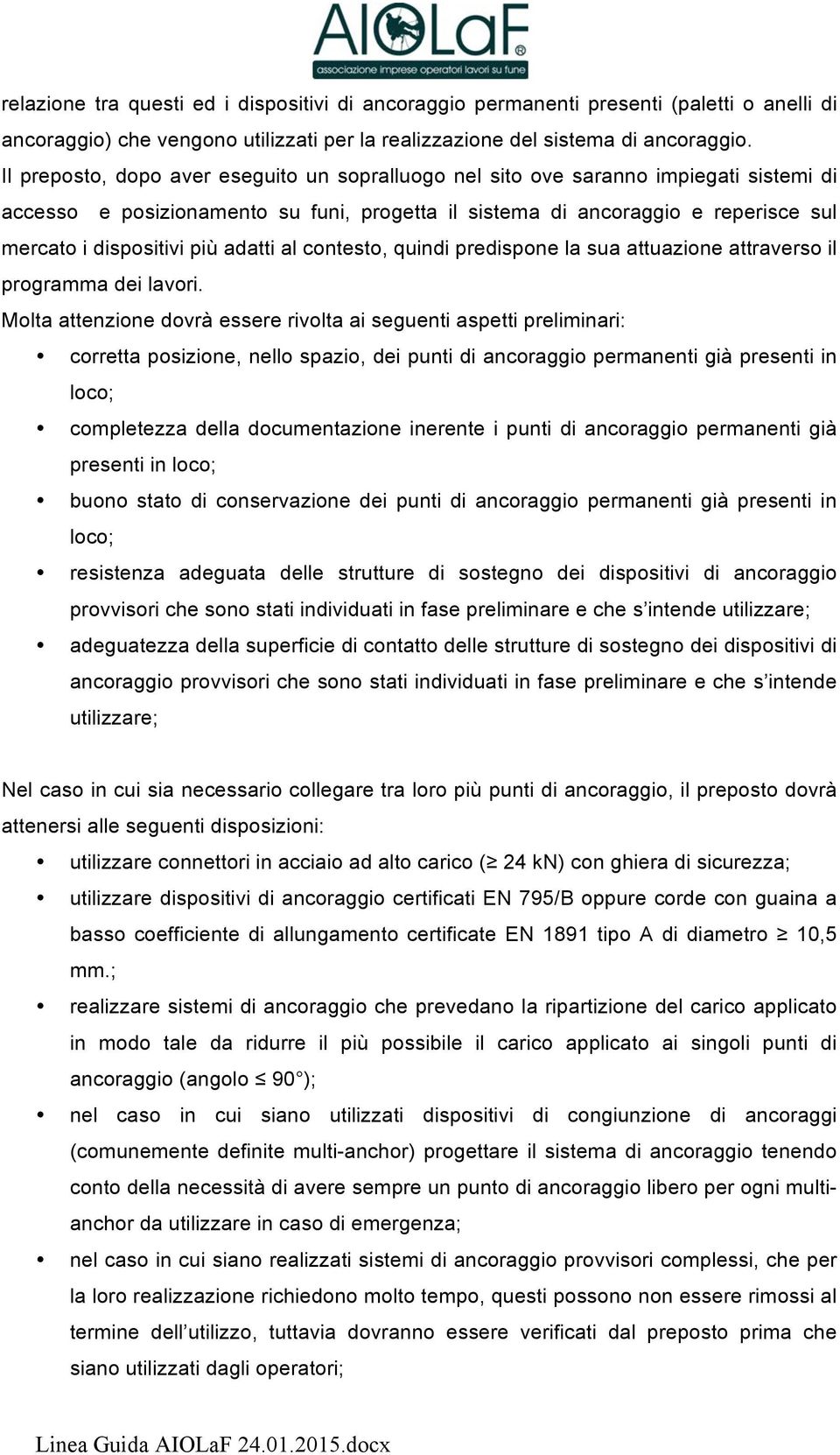 adatti al contesto, quindi predispone la sua attuazione attraverso il programma dei lavori.