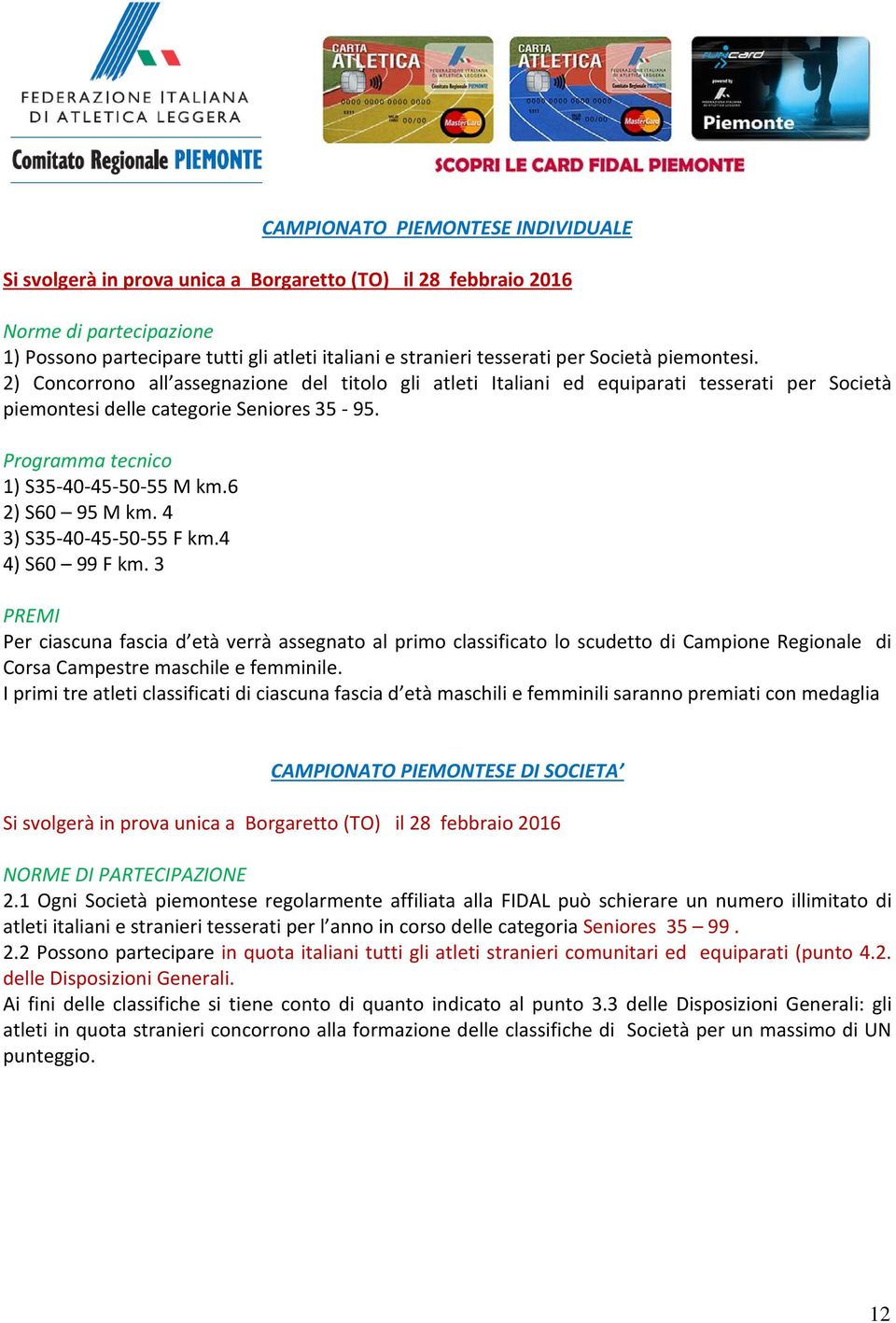 Programma tecnico 1) S35-40-45-50-55 M km.6 2) S60 95 M km. 4 3) S35-40-45-50-55 F km.4 4) S60 99 F km.