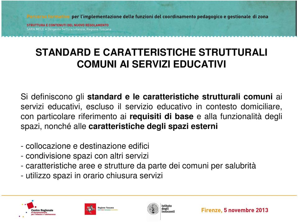 e alla funzionalità degli spazi, nonché alle caratteristiche degli spazi esterni - collocazione e destinazione edifici -