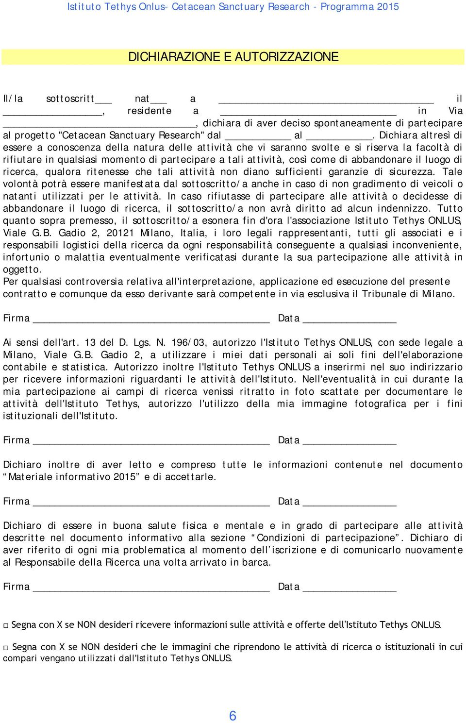 abbandonare il luogo di ricerca, qualora ritenesse che tali attività non diano sufficienti garanzie di sicurezza.