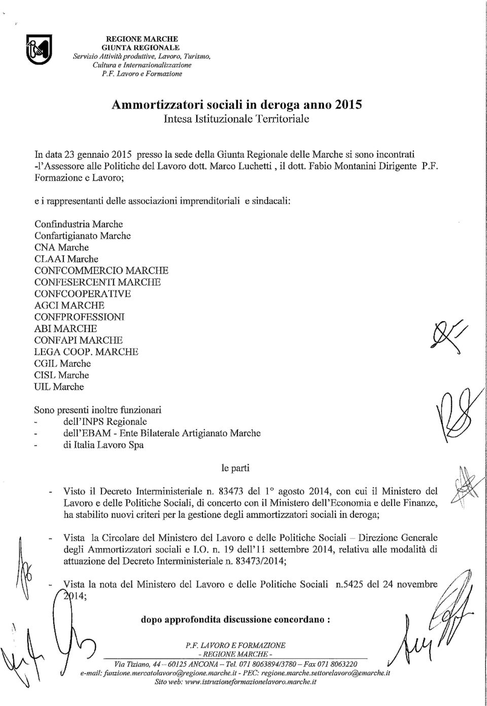 -l'assessore alle Politiche del Lavoro dott. Marco Luchetti, il dott. Fa