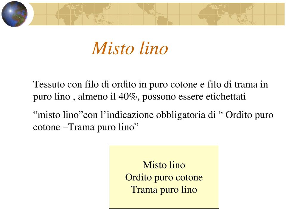 misto lino con l indicazione obbligatoria di Ordito puro