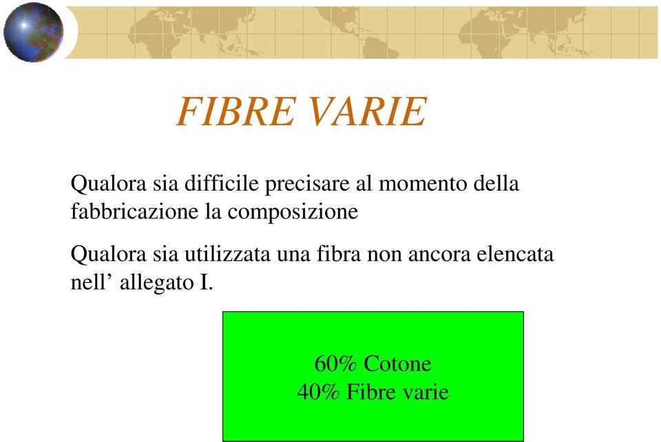 Qualora sia utilizzata una fibra non ancora