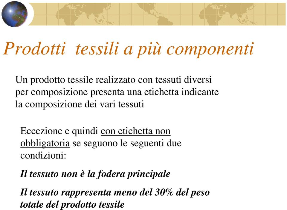 quindi con etichetta non obbligatoria se seguono le seguenti due condizioni: Il tessuto non