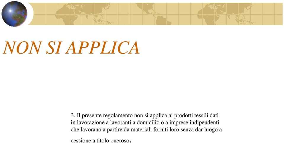 dati in lavorazione a lavoranti a domicilio o a imprese