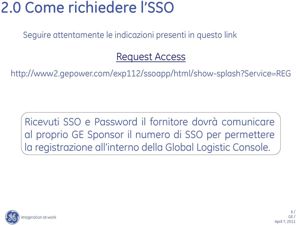 service=reg Ricevuti SSO e Password il fornitore dovrà comunicare al proprio GE