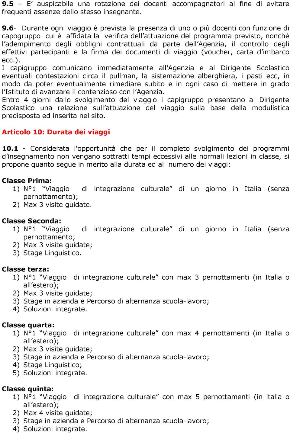 contrattuali da parte dell Agenzia, il controllo degli effettivi partecipanti e la firma dei documenti di viaggio (voucher, carta d imbarco ecc.).