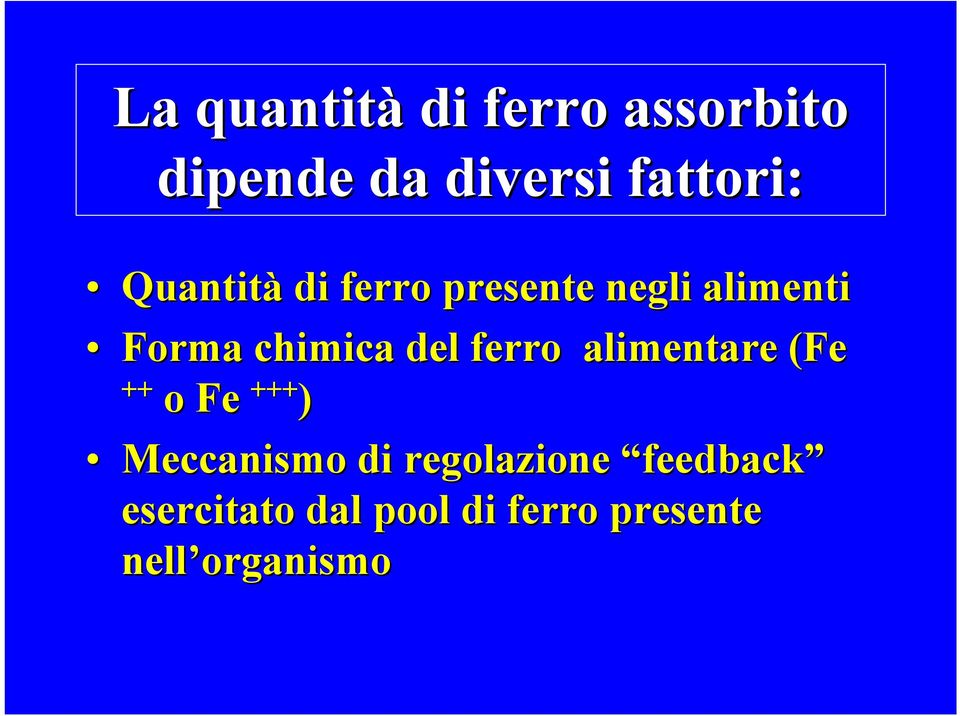 ferro alimentare (Fe ++ o Fe +++ ) Meccanismo di regolazione