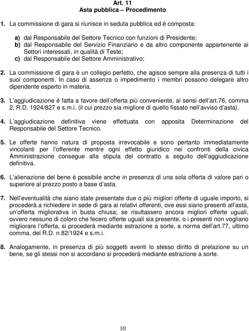 componente appartenente ai Settori interessati, in qualità di Teste; c) dal Responsabile del Settore Amministrativo; 2.