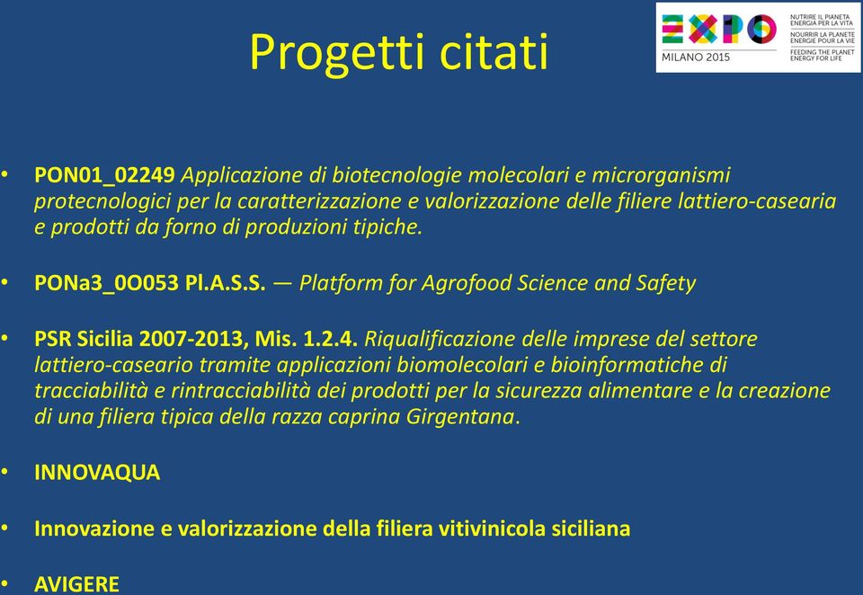 Riqualificazione delle imprese del settore lattiero-caseario tramite applicazioni biomolecolari e bioinformatiche di tracciabilità e rintracciabilità dei prodotti