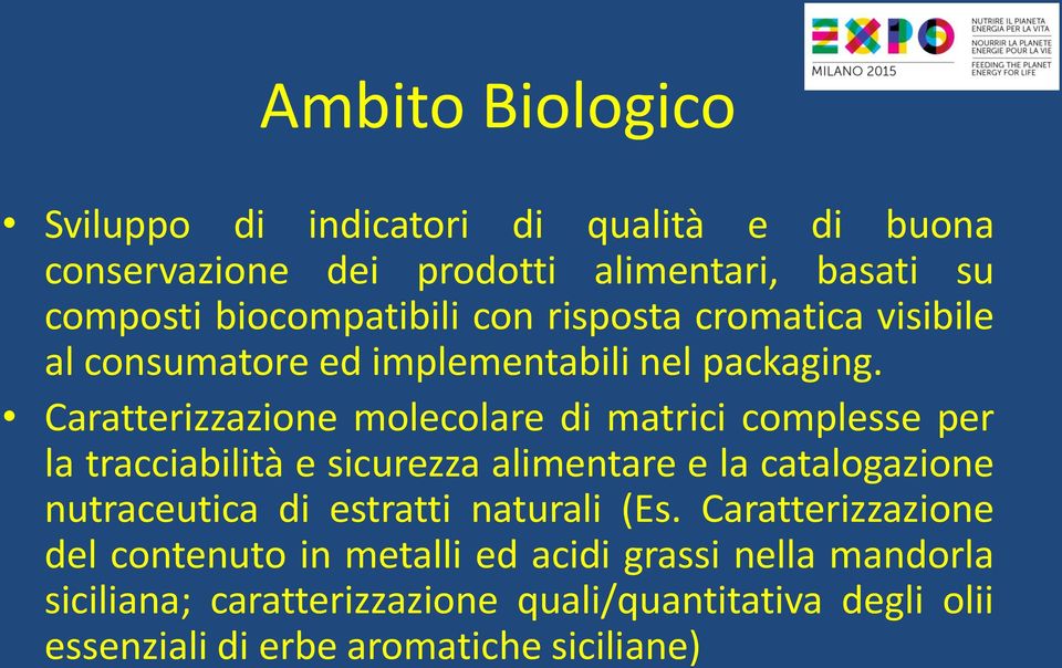 Caratterizzazione molecolare di matrici complesse per la tracciabilità e sicurezza alimentare e la catalogazione nutraceutica di