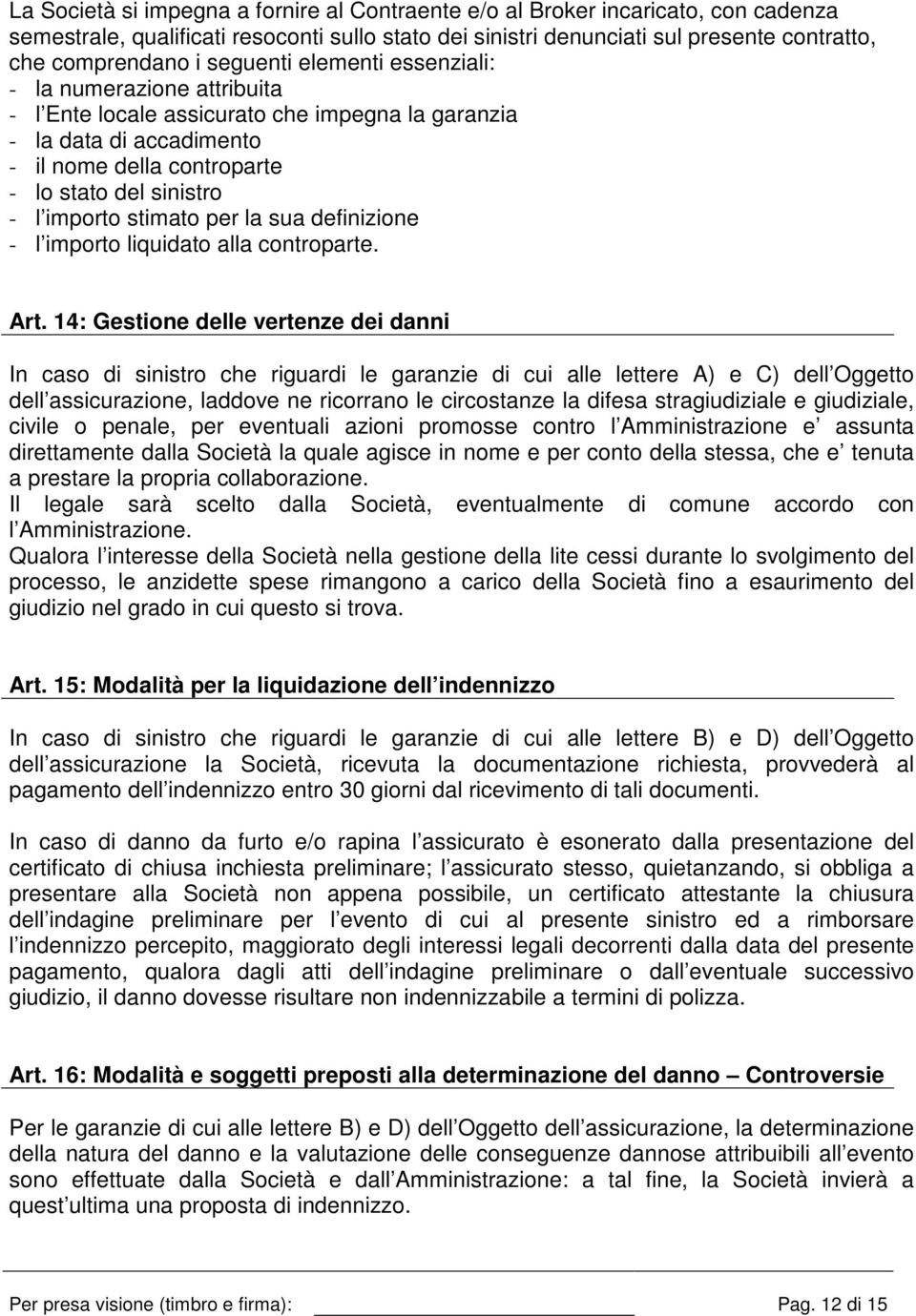 stimato per la sua definizione - l importo liquidato alla controparte. Art.