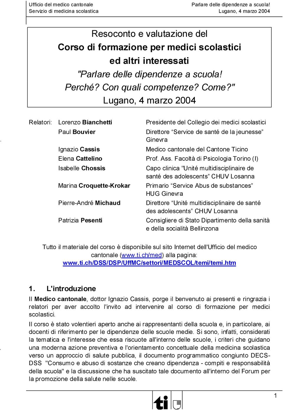 Michaud Patrizia Pesenti Direttore Service de santé de la jeunesse Ginevra Medico cantonale del Cantone Ticino Prof. Ass.