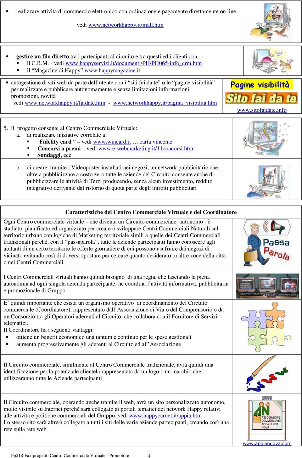 it autogestione di siti web da parte dell utente con i siti fai da te o le pagine visibilità per realizzare e pubblicare autonomamente e senza limitazioni informazioni, promozioni, novità vedi www.