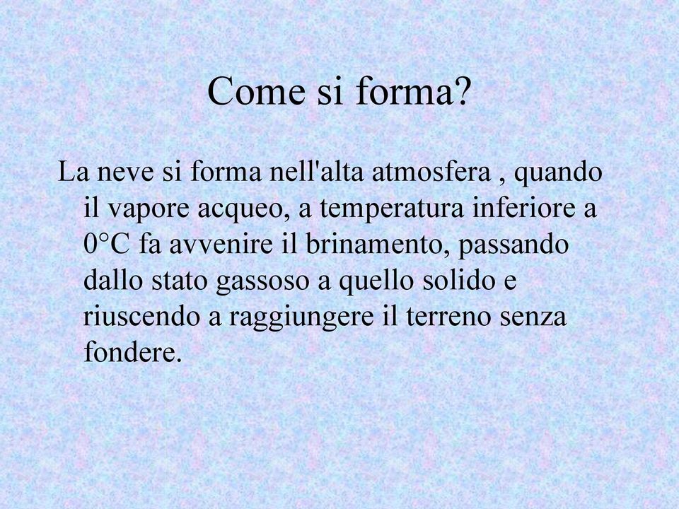 acqueo, a temperatura inferiore a 0 C fa avvenire il