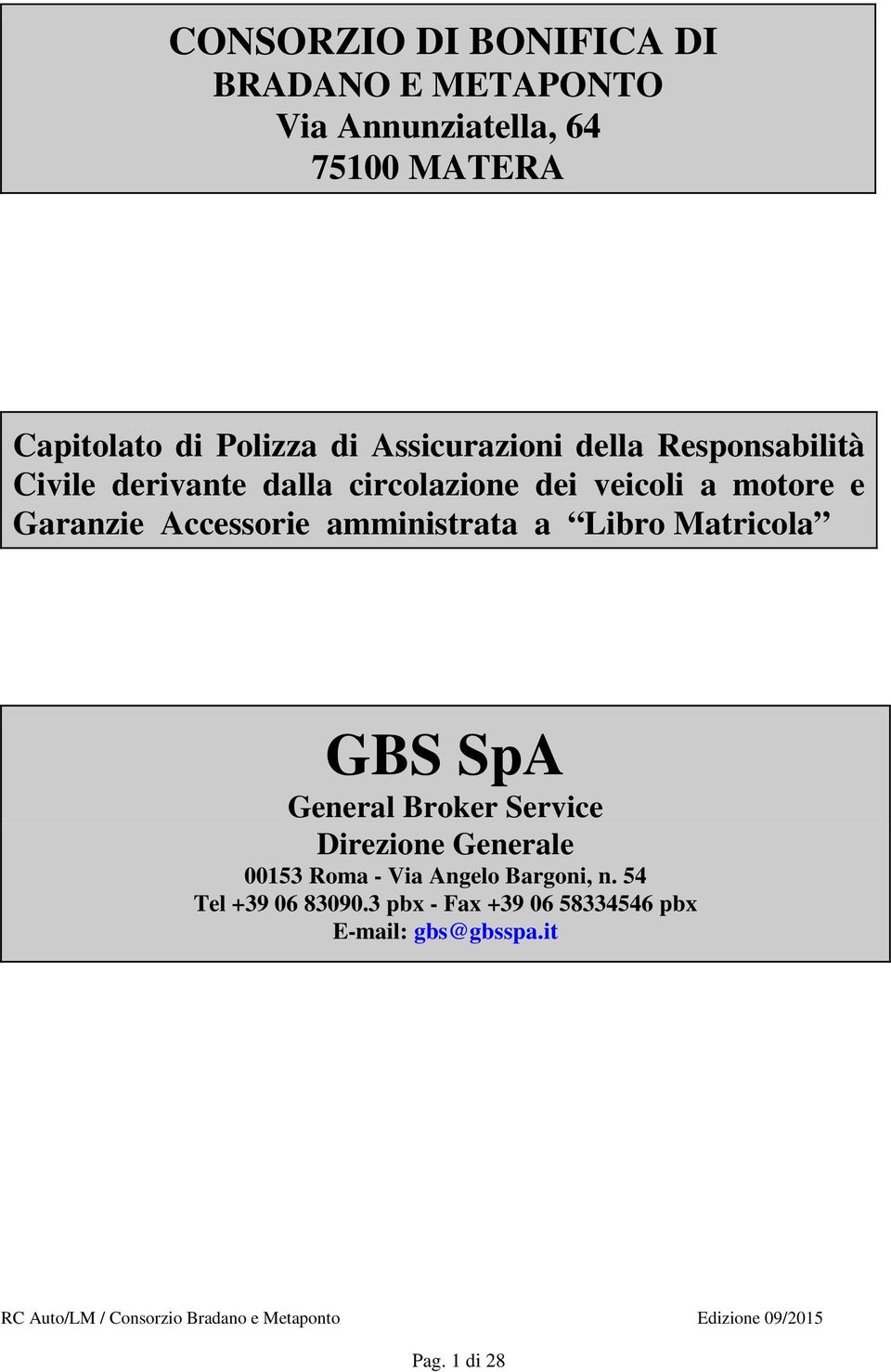 Libro Matricola GBS SpA General Broker Service irezione Generale 00153 Roma - Via Angelo Bargoni, n.