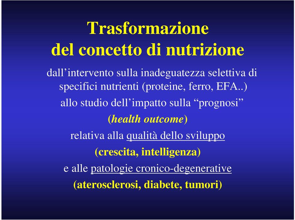 .) allo studio dell impatto sulla prognosi (health outcome) relativa alla qualità