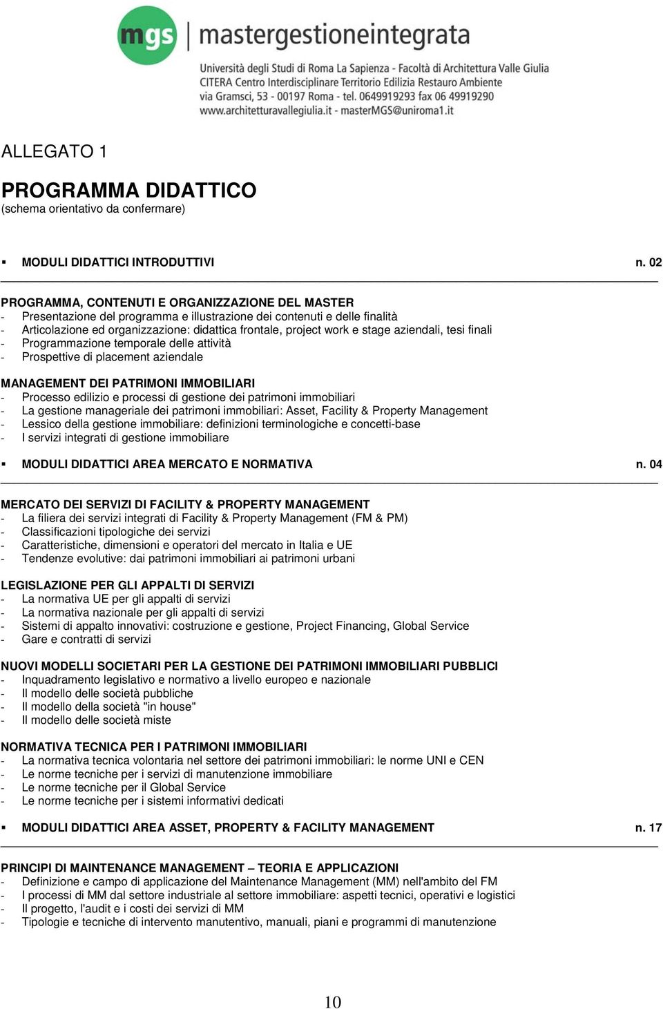 stage aziendali, tesi finali - Programmazione temporale delle attività - Prospettive di placement aziendale MANAGEMENT DEI PATRIMONI IMMOBILIARI - Processo edilizio e processi di gestione dei