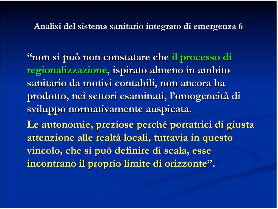 esaminati, l omogeneità di sviluppo normativamente auspicata.