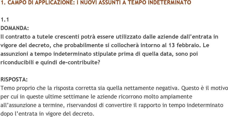 febbraio. Le assunzioni a tempo indeterminato stipulate prima di quella data, sono poi riconducibili e quindi de-contribuite?