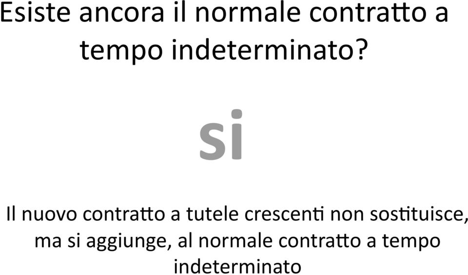 si Il nuovo contra>o a tutele crescenf non