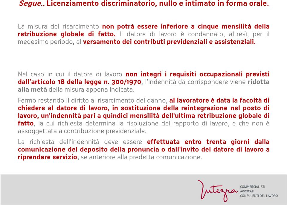 Nel caso in cui il datore di lavoro non integri i requisiti occupazionali previsti dall articolo 18 della legge n.