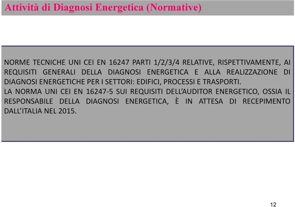 ENERGETICHE PER I SETTORI: EDIFICI, PROCESSI E TRASPORTI.