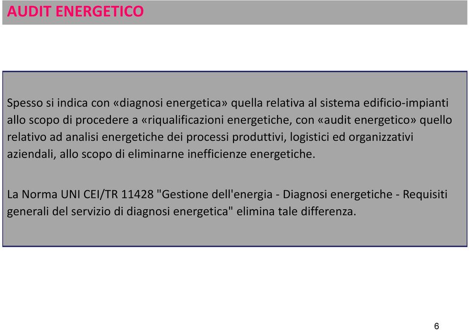 produttivi, logistici ed organizzativi aziendali, allo scopo di eliminarne inefficienze energetiche.