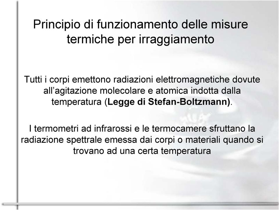 dalla temperatura (Legge di Stefan-Boltzmann).