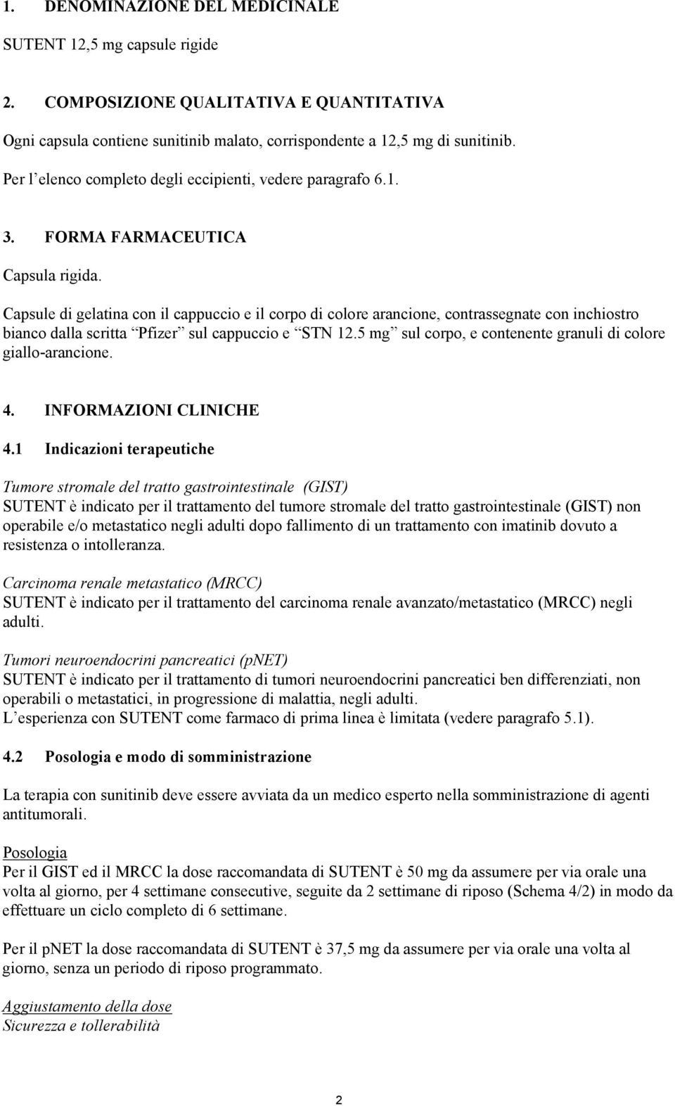 Capsule di gelatina con il cappuccio e il corpo di colore arancione, contrassegnate con inchiostro bianco dalla scritta Pfizer sul cappuccio e STN 12.