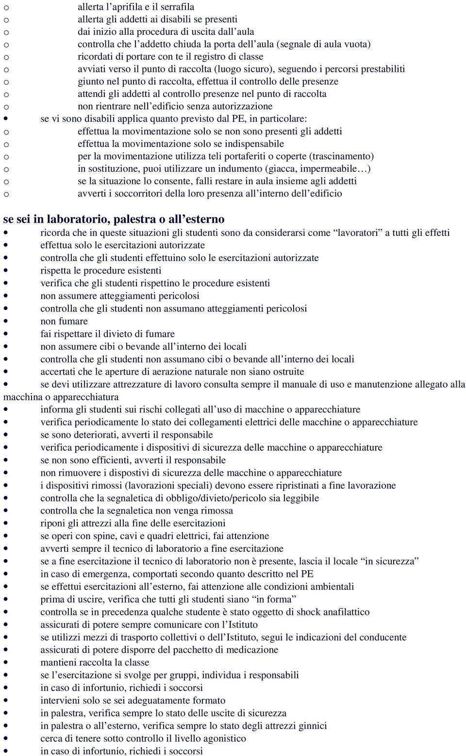 cntrll presenze nel punt di racclta nn rientrare nell edifici senza autrizzazine se vi sn disabili applica quant previst dal PE, in particlare: effettua la mvimentazine sl se nn sn presenti gli