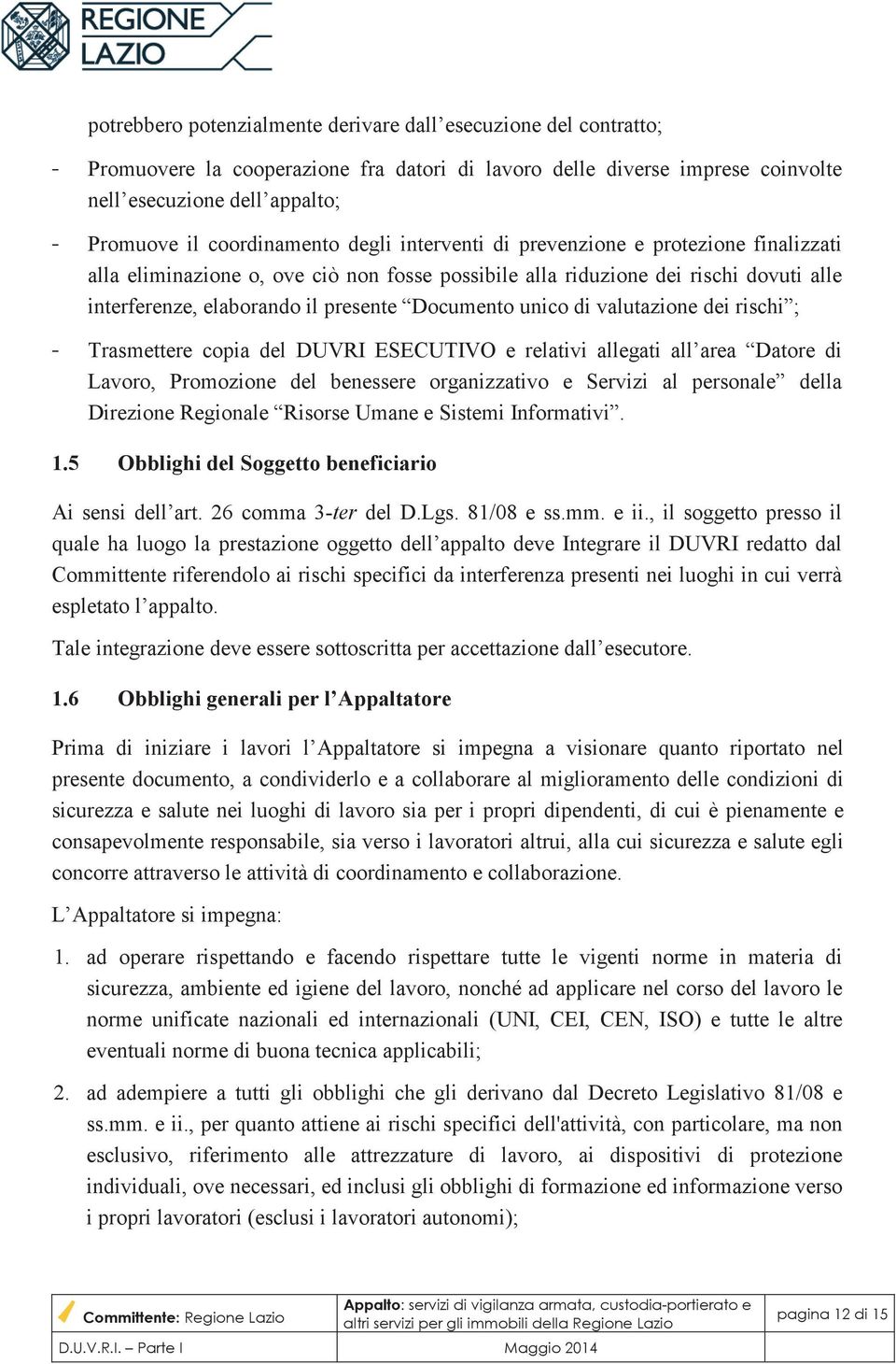 Documento unico di valutazione dei rischi ; Trasmettere copia del DUVRI ESECUTIVO e relativi allegati all area Datore di Lavoro, Promozione del benessere organizzativo e Servizi al personale della